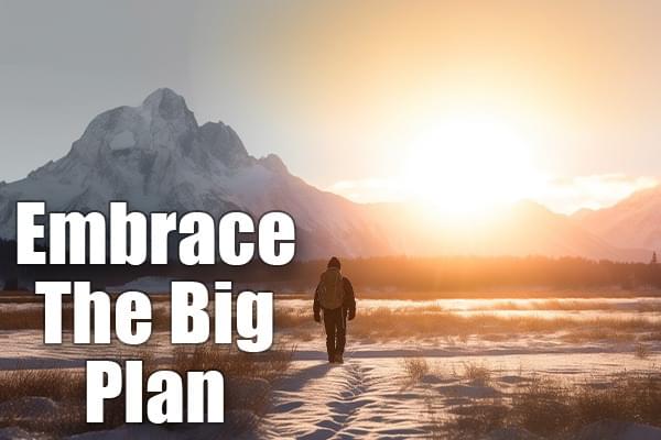 Embrace The Big Plan Blog